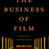 Original PDF Ebook - The Business of Film3rd EditionA Practical Introduction - 9781032108742